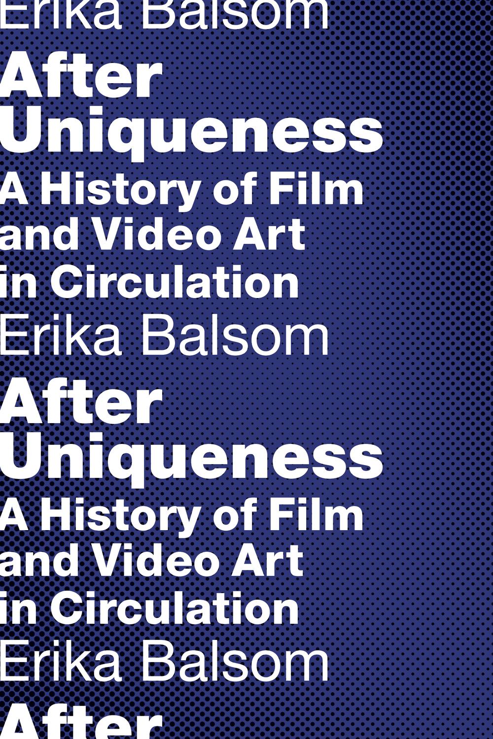 Book After Uniqueness: A History of Film and Video Art in Circulation (Film and Culture Series) free