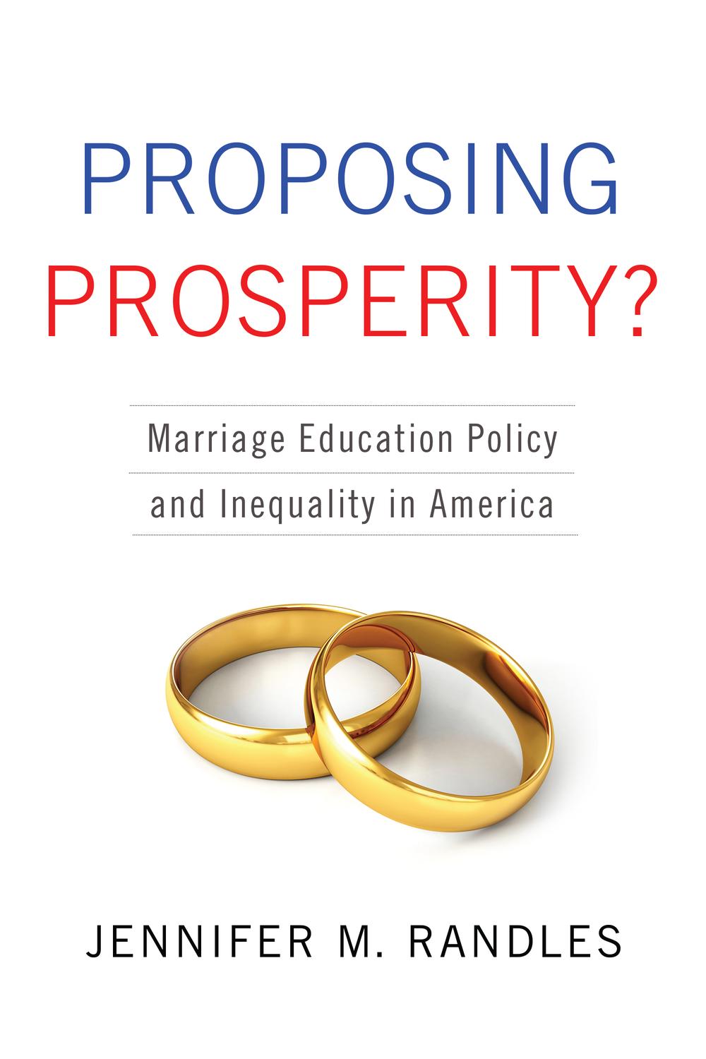 Book Proposing Prosperity?: Marriage Education Policy and Inequality in America free
