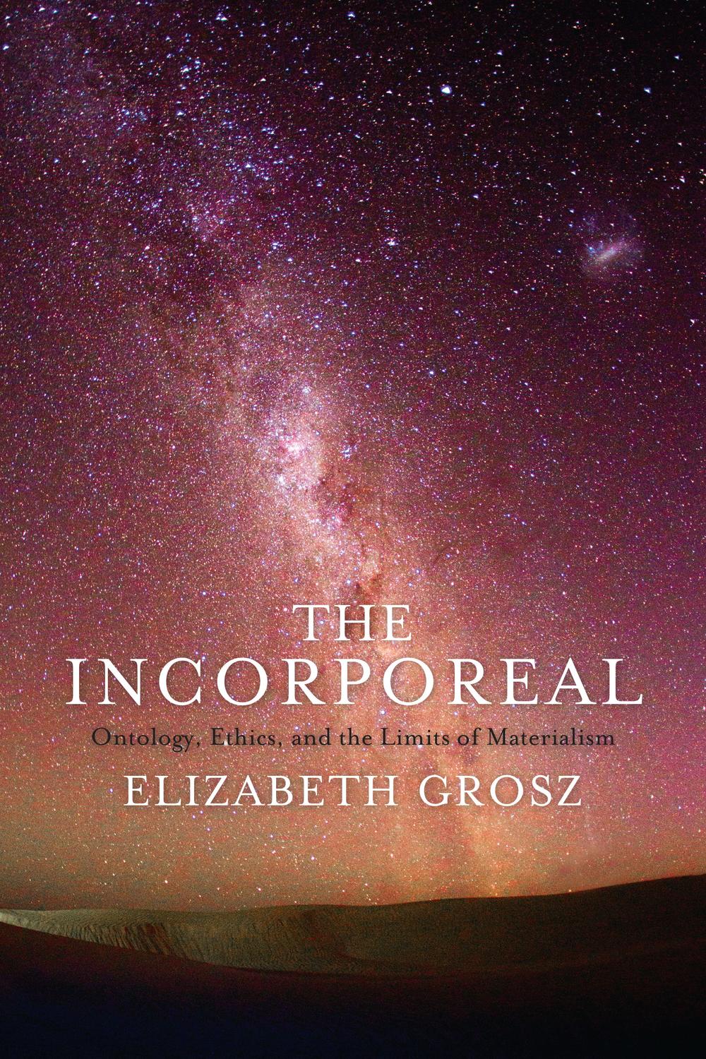 Book The Incorporeal: Ontology, Ethics, and the Limits of Materialism free
