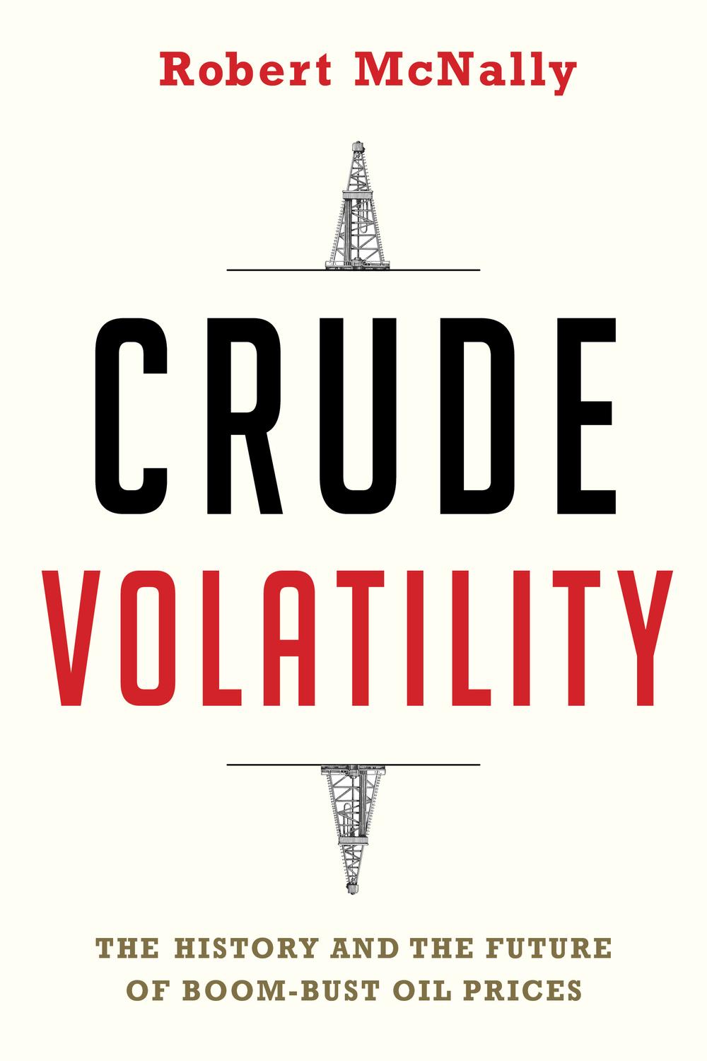 Book Crude Volatility: The History and the Future of Boom-Bust Oil Prices (Center on Global Energy Policy Series) free