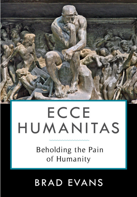 Book Ecce Humanitas: Beholding the Pain of Humanity (Insurrections: Critical Studies in Religion, Politics, and Culture) free