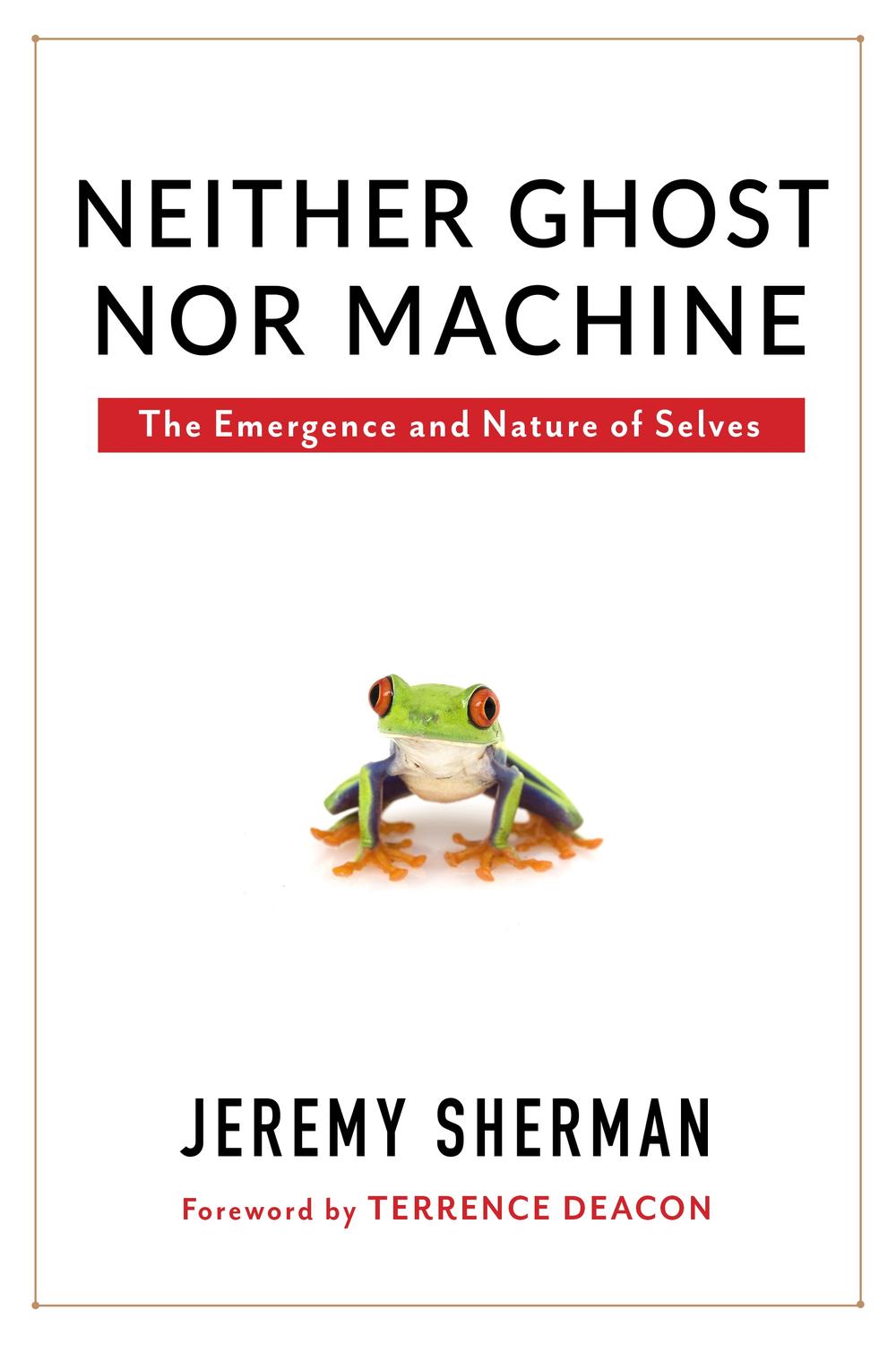 Book Neither Ghost nor Machine: The Emergence and Nature of Selves free