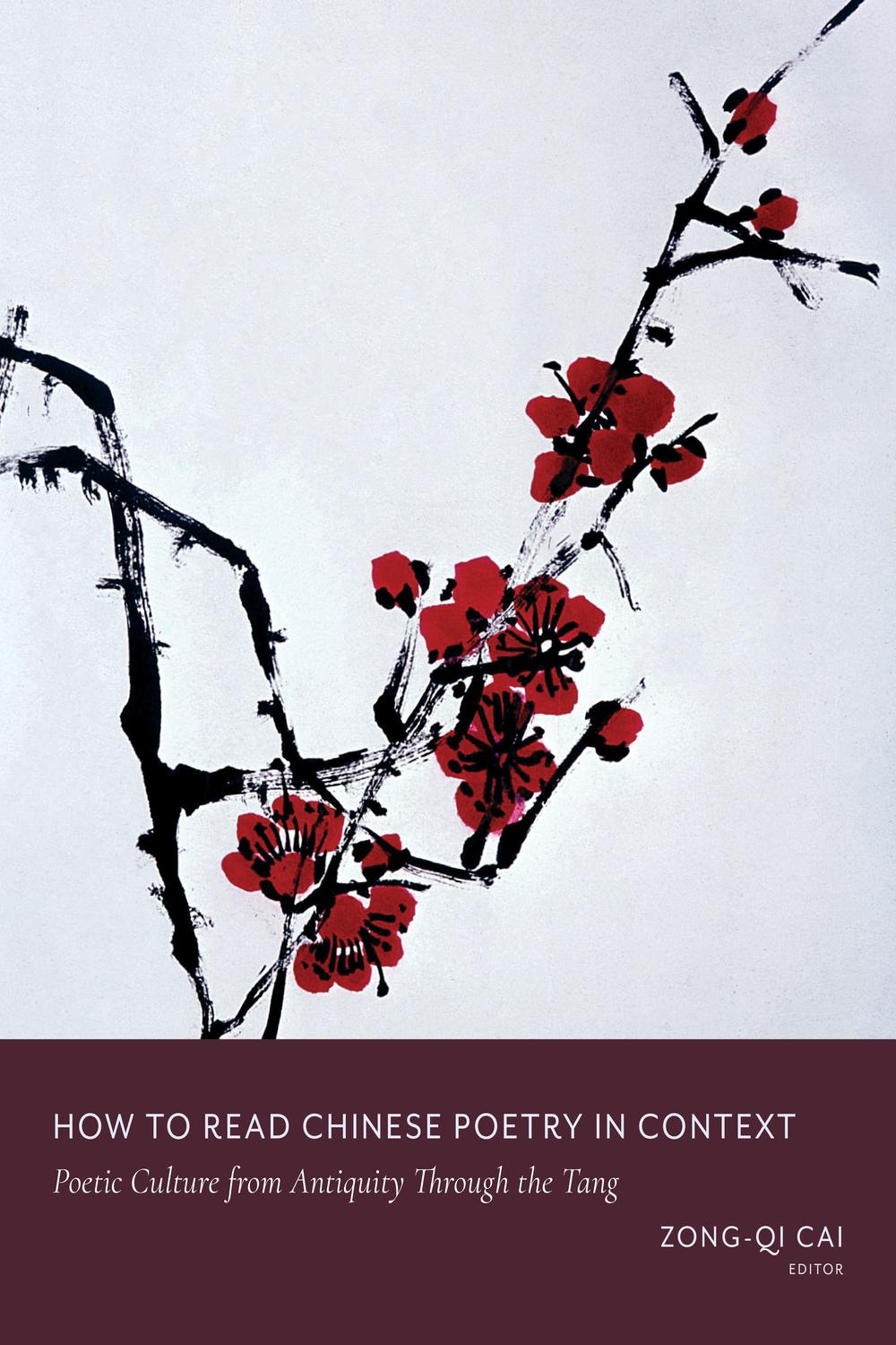 Book How to Read Chinese Poetry in Context: Poetic Culture from Antiquity Through the Tang (How to Read Chinese Literature) free