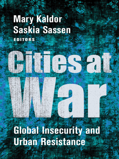 Book Cities at War: Global Insecurity and Urban Resistance free