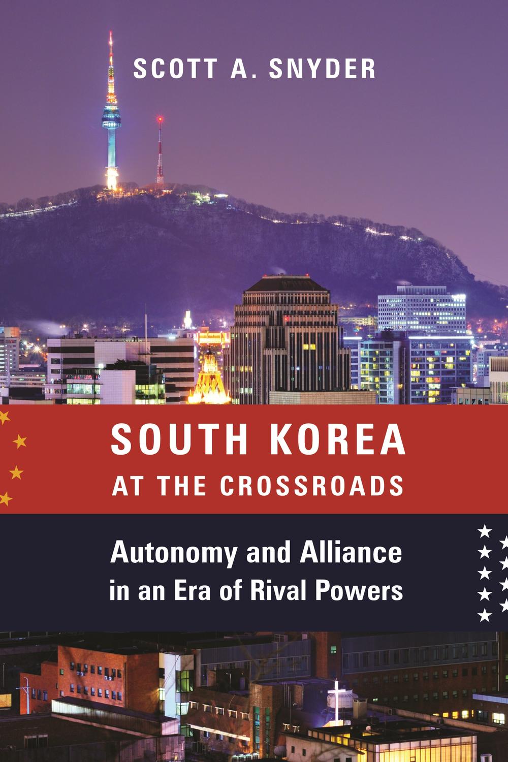 Book South Korea at the Crossroads: Autonomy and Alliance in an Era of Rival Powers (A Council on Foreign Relations Book) free