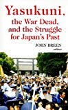 Book Yasukuni, the War Dead, and the Struggle for Japan's Past (Columbia/Hurst) free
