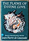 Book The flame of divine love: Readings from the spiritual counsels and letters of Jean-Pierre de Caussade, SJ free