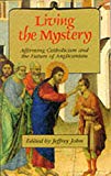 Book LIVING THE MYSTERY affirming Catholicism and the future of Anglicanism free