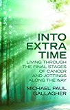Book Into Extra Time: Living through the final stages of cancer and jottings along the way free