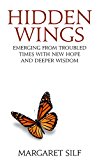 Book Hidden Wings: Emerging From Troubled Times With New Hope and Deeper Wisdom free