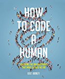 Book How to Code a Human: Exploring the DNA Blueprints That Make Us Who We Are (Y) free