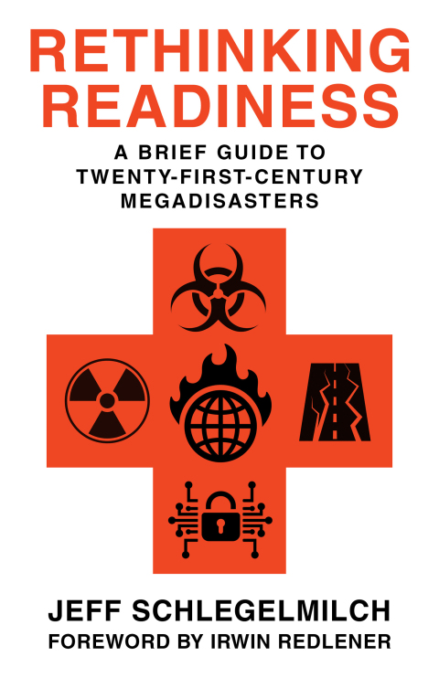 Book Rethinking Readiness: A Brief Guide to Twenty-First-Century Megadisasters free
