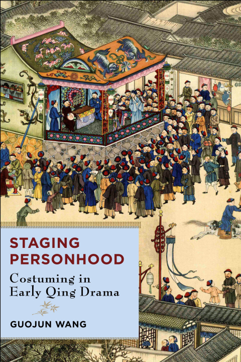 Book Staging Personhood: Costuming in Early Qing Drama free
