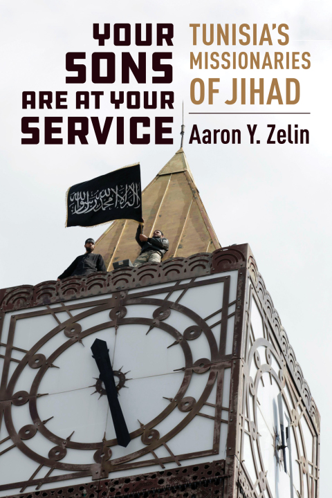Book Your Sons Are at Your Service: Tunisia's Missionaries of Jihad (Columbia Studies in Terrorism and Irregular Warfare) free