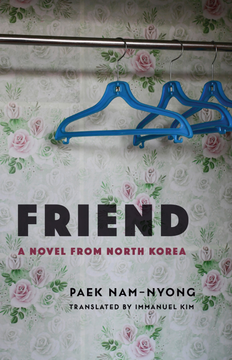 Book Friend: A Novel from North Korea (Weatherhead Books on Asia) free