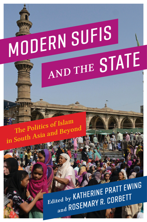 Book Modern Sufis and the State: The Politics of Islam in South Asia and Beyond (Religion, Culture, and Public Life Book 40) free