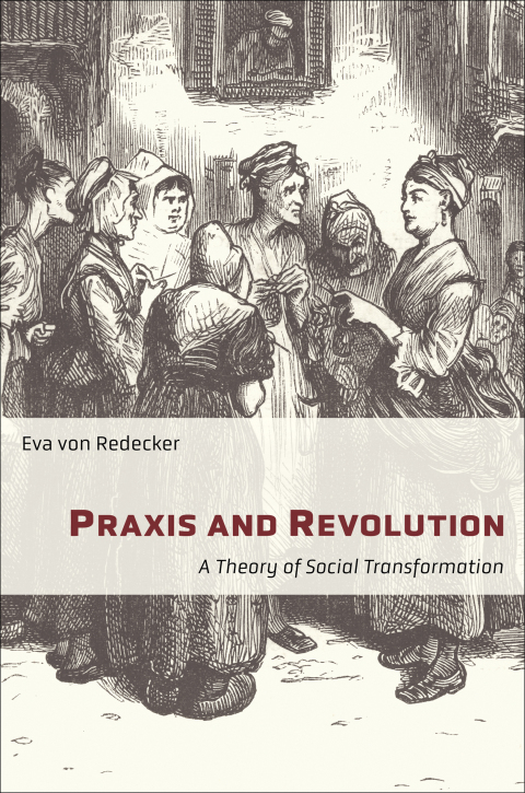 Book Praxis and Revolution: A Theory of Social Transformation (New Directions in Critical Theory Book 71) free