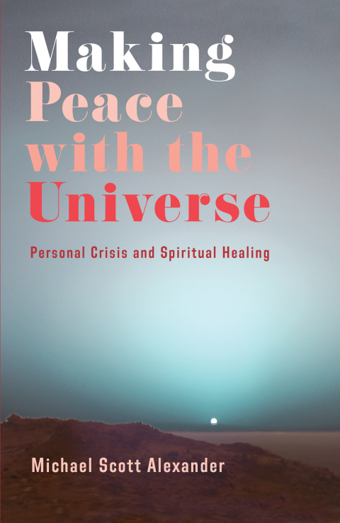 Book Making Peace with the Universe: Personal Crisis and Spiritual Healing free
