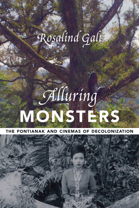 Book Alluring Monsters: The Pontianak and Cinemas of Decolonization (Film and Culture Series) free