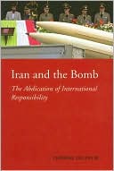 Book Iran and the Bomb: The Abdication of International Responsibility (The CERI Series in Comparative Politics and International Studies) free