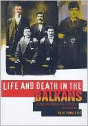 Book Life And Death In The Balkans: A Family Saga In A Century Of Conflict (columbia/hurst) free