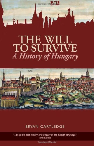 Book The Will to Survive: A History of Hungary (Columbia/Hurst) free