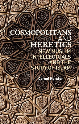 Book Cosmopolitans And Heretics: New Muslim Intellectuals And The Study Of Islam (columbia/hurst) free