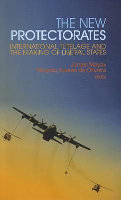 Book The New Protectorates: International Tutelage and the Making of Liberal States (Columbia/Hurst) free