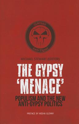 Book The Gypsy Menace: Populism And The New Anti-gypsy Politics (columbia/hurst) free