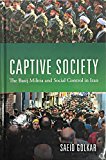 Book Captive Society: The Basij Militia and Social Control in Iran free