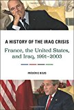Book A History of the Iraq Crisis: France, the United States, and Iraq, 1991–2003 free