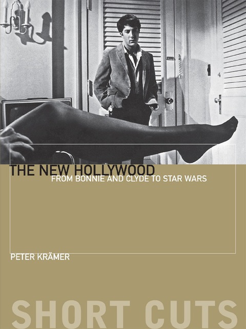 Book The New Hollywood: From Bonnie and Clyde to Star Wars (Short Cuts) free
