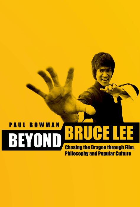 Book Beyond Bruce Lee: Chasing the Dragon Through Film, Philosophy, and Popular Culture free