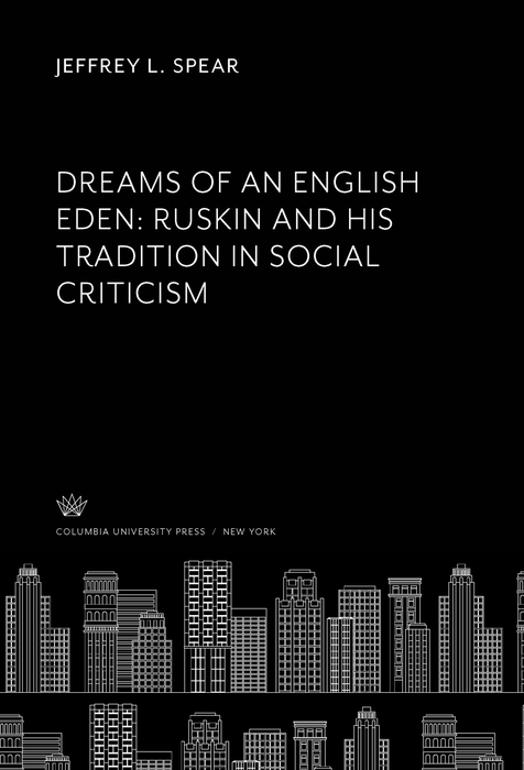 Book Dreams of an English Eden: Ruskin and His Tradition in Social Criticism free