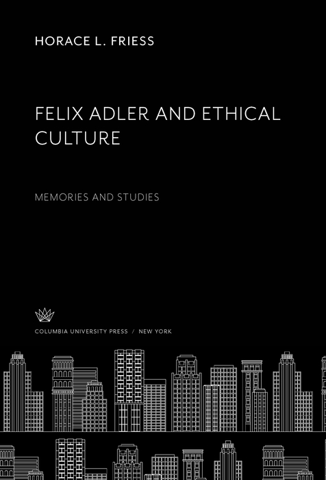 Book Felix Adler and Ethical Culture free