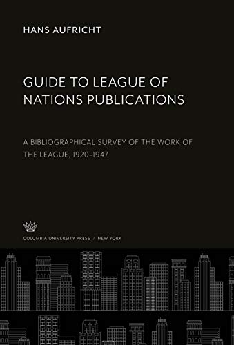 Book Guide to League of Nations Publications: A Bibliographical Survey of the Work of the League, 1920-1947 free