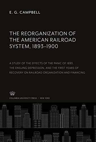 Book The Reorganization of the American Railroad System, 1893-1900 free
