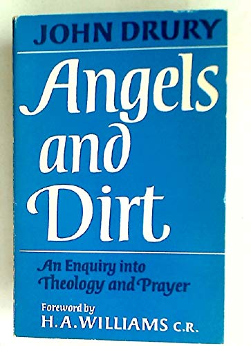 Book Angels And Dirt: An Enquiry Into Theology And Prayer free