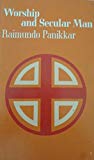 Book Worship and Secular Man: An Essay on the Liturgical Nature of Man, Considering Secularization as a Major Phenomenon of Our Time and Worship as an Apparent Fact of All times, A Study Towards an Integral Anthropology free