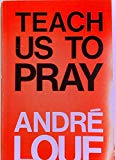 Book Teach Us To Pray: Learning A Little About Prayer free