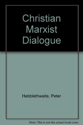 Book The Christian-Marxist Dialogue: Beginnings, Present Status, and Beyond free