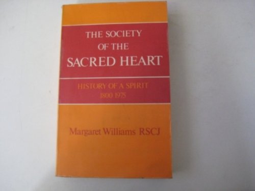 Book The Society Of The Sacred Heart ; History Of A Spirit 1800-1975 free