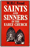 Book Saints and Sinners in the Early Church : Differing and Conflicting Traditions in the First Six Centuries free