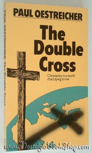Book The Double Cross Christianity in a world that"s dying to live free
