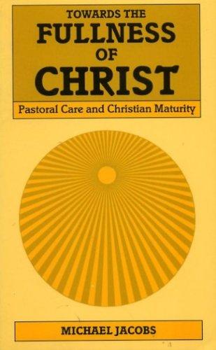 Book Towards The Fullness Of Christ: Pastoral Care And Christian Maturity free