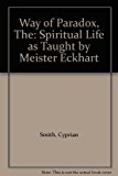 Book The way of paradox: Spiritual life as taught by Meister Eckhart free