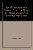 Book Social Catholicism in Europe: From the Onset of Industrialization to the First World War free