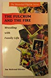 Book The Fulcrum And The Fire: Wrestling With Family Life (the Wounded Pilgrim) free