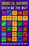 Book Show Me the Way : Readings for Each Day of Lent free