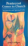 Book Pentecost Comes to Church: Sacraments and Spiritual Gifts free